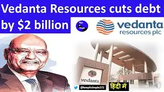 Vedanta Debt Repayment: Vedanta Resources cuts debt by $2 billion!