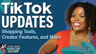 TikTok Updates: Shopping Tools, Creator Features, and More