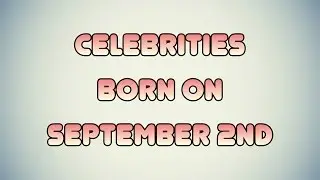 Celebrities born on September 2nd