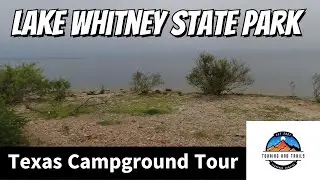 Lake Whitney State Park Campground Tour.  Lake Life and Teardrop Camping with My Pup.