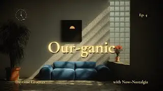 for the groovers and shakers. |  Our-ganic ep. 4