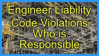 Engineer Liability Code Violations Who is Responsible