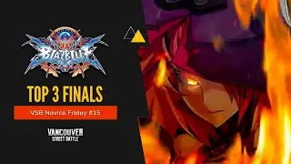 Blazblue Central Fiction | Top 3 | VSB Novice Friday #15 | Feat. Longur, BIGW33D, e2DeKu