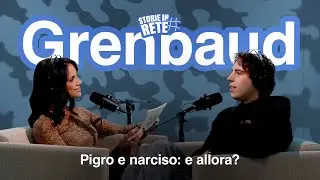 STORIE IN RETE: GRENBAUD - Pigro e narcisista: e allora? Ep06