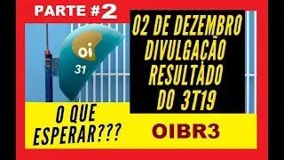 OIBR3/OIBR4 - O que esperar do RESULTADO 3T19 dia 02/12/19?? PARTE 2