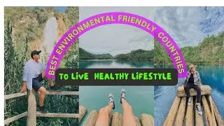 Top Eco-Friendly Countries to live #healthy #lifestyle #climatechange