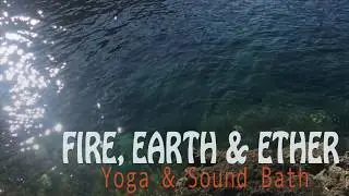 Fire, Earth & Ether - Meditation & Sound Bath (April 2020)