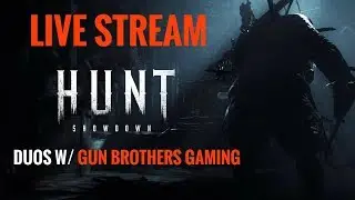 HUNT: Showdown Duos w/Gun Brothers Gaming!