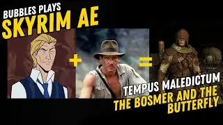 Bubbles Plays Skyrim | The Bosmer and the Butterfly