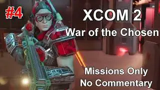 XCOM 2 || WOTC || Missions only  Part 4