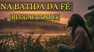 Na Batida da Fé | Reggae Gospel de Esperança e Salvação