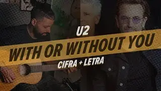 Como tocar WITH OR WITHOUT YOU, U2 (SIMPLIFICADA) + Cifra Completa