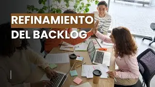 Domina el Arte del Refinamiento del Backlog: Afinando el Camino hacia el &Eacute;xito &Aacute;gil 🚀✨