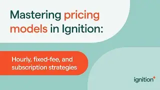 Mastering Pricing Models in Ignition: Hourly, Fixed-Fee, and Subscription Strategies
