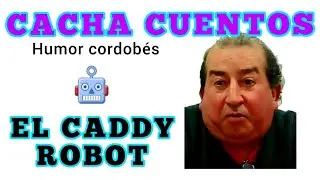 El caddy robot. Humor de CACHA CUENTOS.