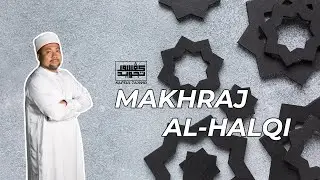 Kapsul Tajwid | Makhraj Al Halqi (07)