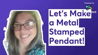 Let's Make a Metal Stamped Pendant!