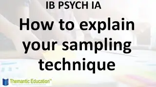 How to explain your SAMPLING TECHNIQUE IB Psychology Internal Assessment IA