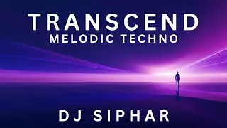 Transcend | Dj Siphar | Melodic Techno