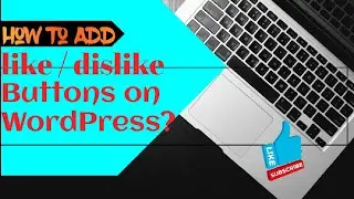 How to Add Like/Dislike buttons to WordPress ? | WordPress Development | Wordpress Website