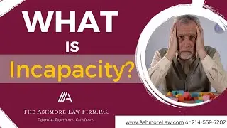 What is Incapacity? | Dallas Guardianship Lawyer