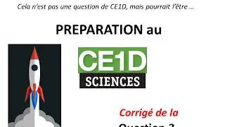 Pr&eacute;paration au CE1D Sciences - Question 3 corrig&eacute;