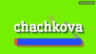 CHACHKOVA - HOW TO PRONOUNCE IT!?
