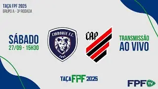TAÇA FPF 2025 | CIANORTE X ATHLETICO | RODADA 3, AO VIVO E DE GRAÇA