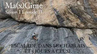 Escalade dans le Chablais et 3 jours &agrave; C&eacute;&uuml;se - MaxC&icirc;me - Saison 1, Episode 2