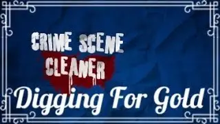 Digging For Gold: Crime Scene Cleaner