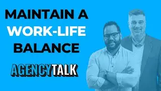 Can You Maintain A Work-Life Balance While Growing An Agency? | Agency Talk Two-Minute Takes