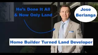 From Bungalows to Billions: Jose Berlanga&rsquo;s Land Development Playbook