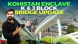 K & J Block Bridge Update Kohistan Enclave - Malik Usman Realtor
