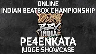 PE4ENKATA - JUDGE SHOWCASE ONLINE INDIAN BEATBOX CHAMPIONSHIP 2017
