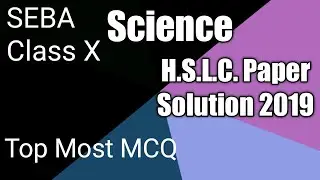 H.S.L.C. Paper solve 2019 || Science || Top 10 MCQs || SEBA ||