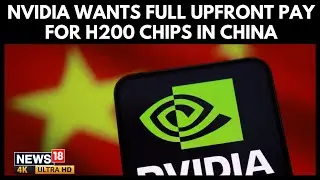 NVIDIA Demands Full Payment for H200 AI Chips Amid China Export Uncertainty | N18G | 4K