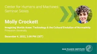 CHM Seminar Series: Technology & the Cultural Evolution of Normativity &ndash; Molly Crockett