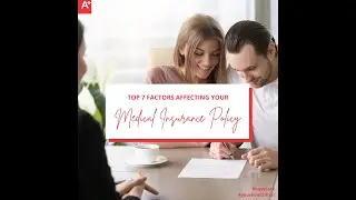 Top 7 Factors Affecting Your Medical Insurance Policy