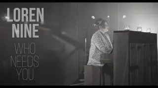 Loren Nine  - Who Needs You
