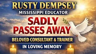Rusty Dempsey Mississippi Obituary | Beloved Educational Consultant & Trainer Passes Away