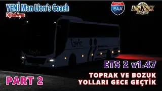 ETS 2 v1.47 : Mapa EAA - Toprak ve Bozuk Yolları Gece Geçtik