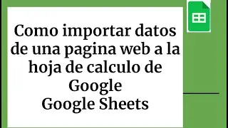 Como importar datos de una pagina web a la hoja de calculo de Google Google sheets