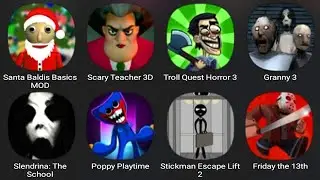 Santa Baldi's Basics,Scary Teacher 3D,Troll Quest Horror 3,Granny 3,Slendrina School,Poppy Playtime