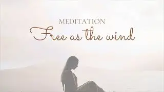 Meditation - Free as the wind