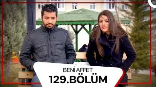 Beni Affet 129. Bölüm