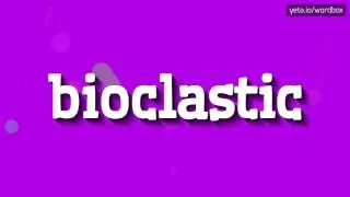 BIOCLASTIC - HOW TO PRONOUNCE IT!?