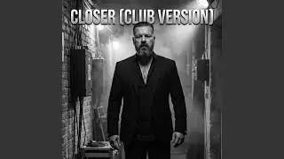 Closer (Club Version)