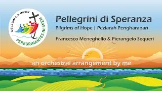 Orchestral Arrangement — Pellegrini di Speranza | Pilgrims of Hope | Peziarah Pengharapan