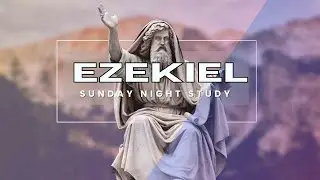 Ezekiel Session 1