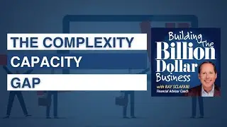 The Complexity Capacity Gap | Podcast for Financial Advisors